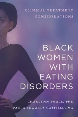 Black Women with Eating Disorders - Charlynn Small, Paula Edwards-Gayfield