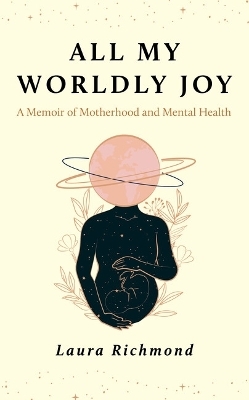 All My Worldly Joy - Laura Richmond