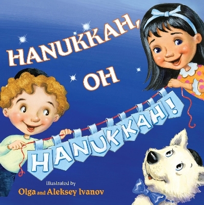 Hanukkah, Oh Hanukkah! - Olga Ivanov, Aleksey Ivanov