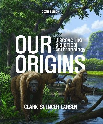 Our Origins - Clark Spencer Larsen