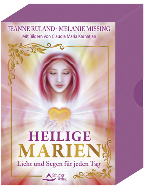 Heilige Marien – Licht und Segen für jeden Tag -  Jeanne Ruland, Melanie Missing, Claudia Maria Karnatjan