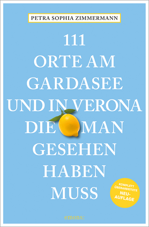 111 Orte am Gardasee und in Verona, die man gesehen haben muss - Petra Sophia Zimmermann