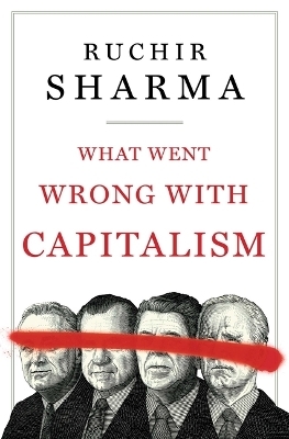 What Went Wrong with Capitalism - Ruchir Sharma