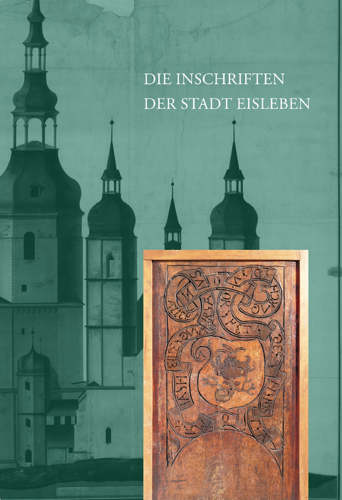 Die Inschriften des Landkreises Mansfeld-Südharz I: Die Inschriften der Stadt Eisleben - Franz Jäger