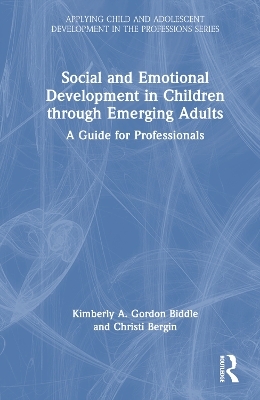 Social and Emotional Development in Children through Emerging Adults - Christi Crosby Bergin, Kimberly A. Gordon Biddle