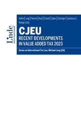 CJEU - Recent Developments in Value Added Tax 2023 - Kofler, Georg; Lang, Michael; Pistone, Pasquale; Rust, Alexander; Schuch, Josef; Spies, Karoline; Staringer, Claus; Szudoczky, Rita; Kuniga, Ilze