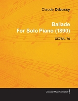 Ballade by Claude Debussy for Solo Piano (1890) Cd78/L.70 -  Claude Debussy