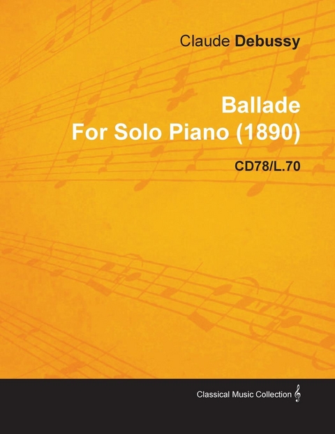 Ballade by Claude Debussy for Solo Piano (1890) Cd78/L.70 -  Claude Debussy