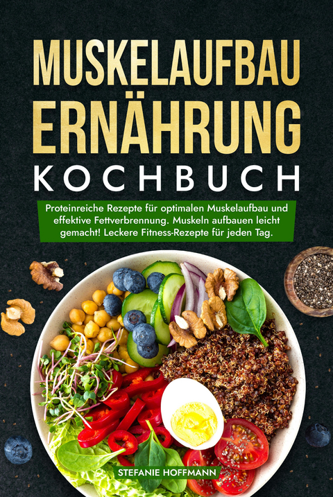 Muskelaufbau Ernährung Kochbuch - Stefanie Hoffmann