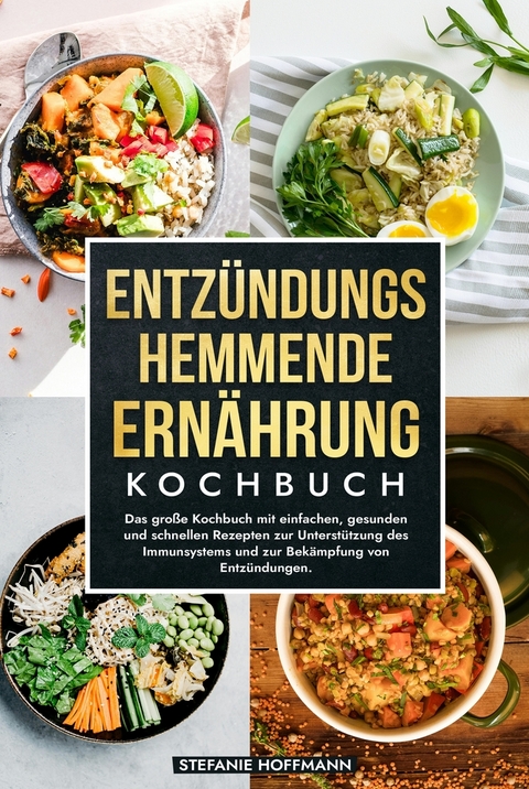 Entzündungshemmende Ernährung Kochbuch - Stefanie Hoffmann