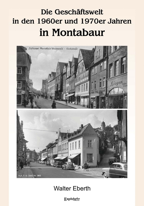 Die Geschäftswelt in den 1960er und 1970er Jahren in Montabaur - Walter Eberth