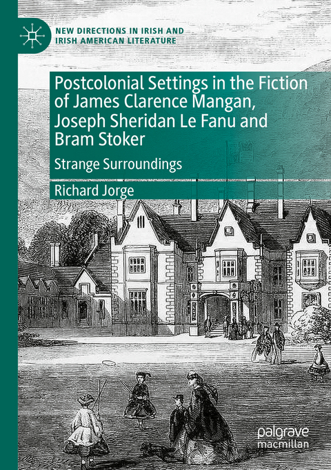 Postcolonial Settings in the Fiction of James Clarence Mangan, Joseph Sheridan Le Fanu and Bram Stoker - Richard Jorge