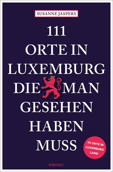 111 Orte in Luxemburg, die man gesehen haben muss - Susanne Jaspers