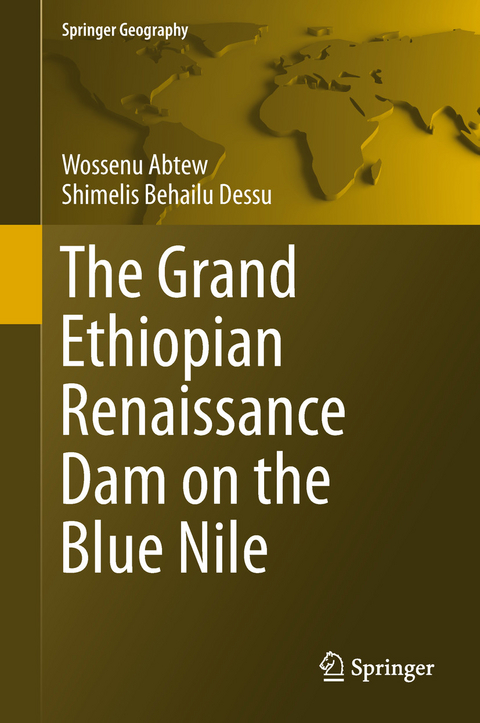 The Grand Ethiopian Renaissance Dam on the Blue Nile - Wossenu Abtew, Shimelis Behailu Dessu