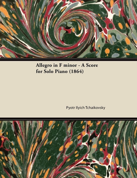 Allegro in F minor - A Score for Solo Piano (1864) -  Pyotr Ilyich Tchaikovsky