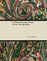 12 Viennese German Dances D.128 - For Solo Piano -  Franz Schubert