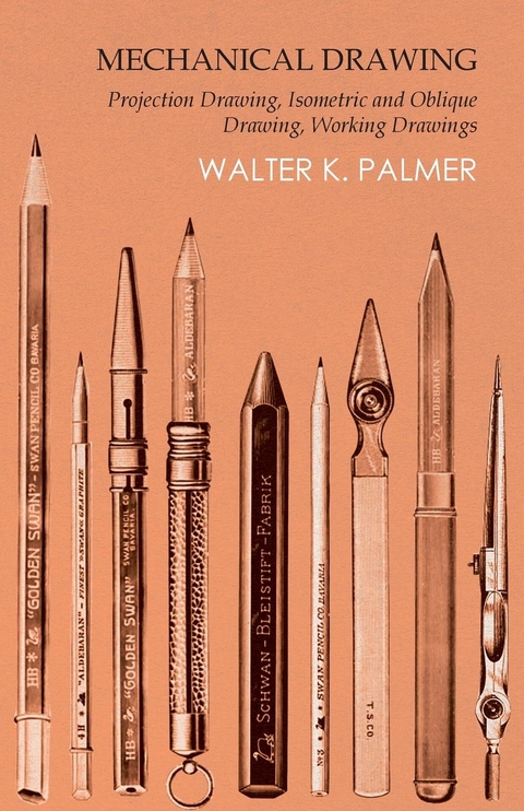 Mechanical Drawing - Projection Drawing, Isometric and Oblique Drawing, Working Drawings - Walter K. Palmer