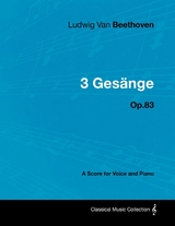 Ludwig Van Beethoven - 3 GesA nge - Op.83 - A Score for Voice and Piano -  Ludwig Van Beethoven