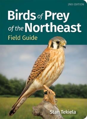 Birds of Prey of the Northeast Field Guide - Stan Tekiela