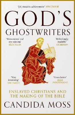 God’s Ghostwriters - Candida Moss