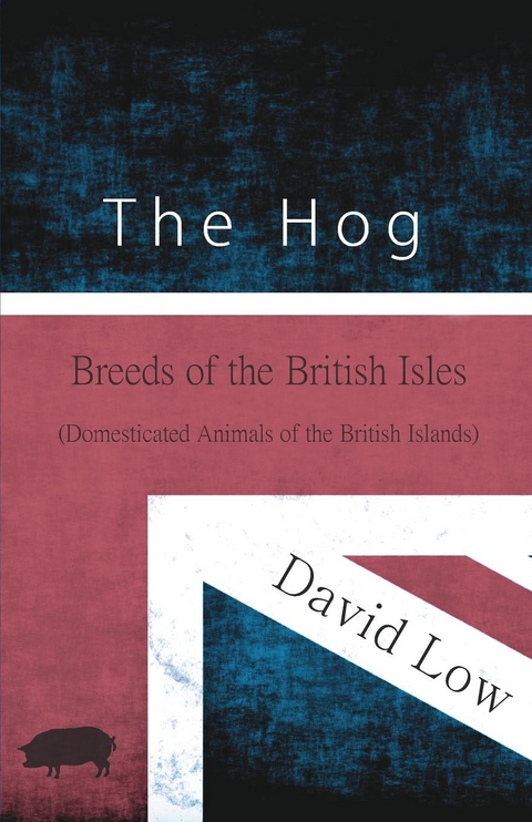 The Hog - Breeds of the British Isles (Domesticated Animals of the British Islands) - David Low