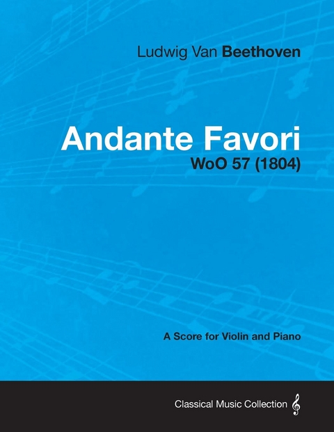 Andante Favori - woO 57 - A Score for Violin and Piano -  Ludwig Van Beethoven