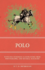 Polo - With One Hundred Illustrations from Photographs, and Several Diagrams - T. B. Drybrough