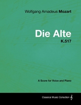 Wolfgang Amadeus Mozart - Die Alte - K.517 - A Score for Voice and Piano -  Wolfgang Amadeus Mozart