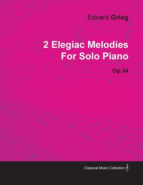 2 Elegiac Melodies by Edvard Grieg for Solo Piano Op.34 -  Edvard Grieg