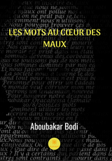 Les mots au coeur des maux -  Aboubakar Bodi