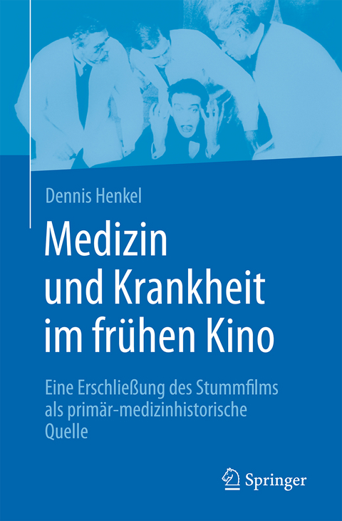 Medizin und Krankheit im frühen Kino - Dennis Henkel