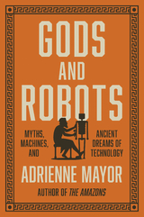 Gods and Robots -  Adrienne Mayor