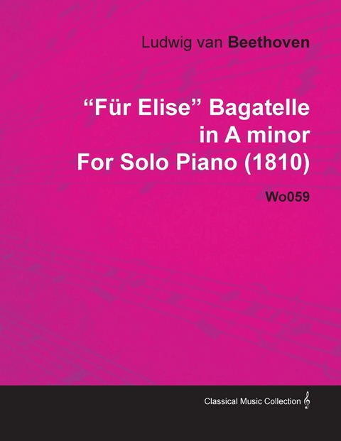 FAr Elise - Bagatelle No. 25 in A Minor - WoO 59, Bia 515 - For Solo Piano -  Ludwig Van Beethoven