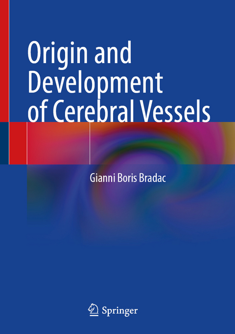 Origin and Development of Cerebral Vessels - Gianni Boris Bradac