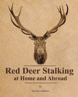 Red Deer Stalking at Home and Abroad -  Various