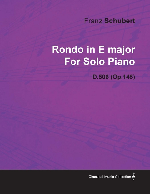 Rondo in E Major by Franz Schubert for Solo Piano D.506 (Op.145) -  Franz Schubert