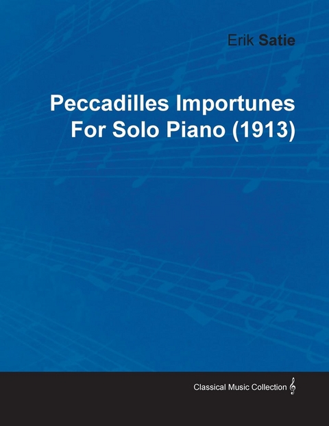 Peccadilles Importunes by Erik Satie for Solo Piano (1913) -  Erik Satie