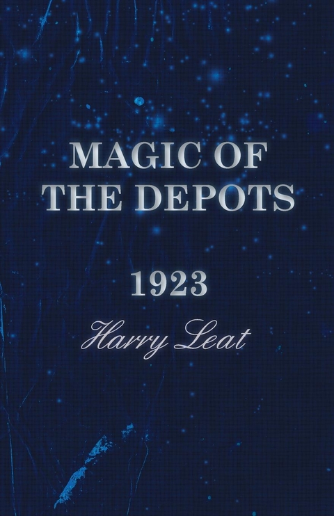 Magic of the Depots - 1923 -  Harry Leat