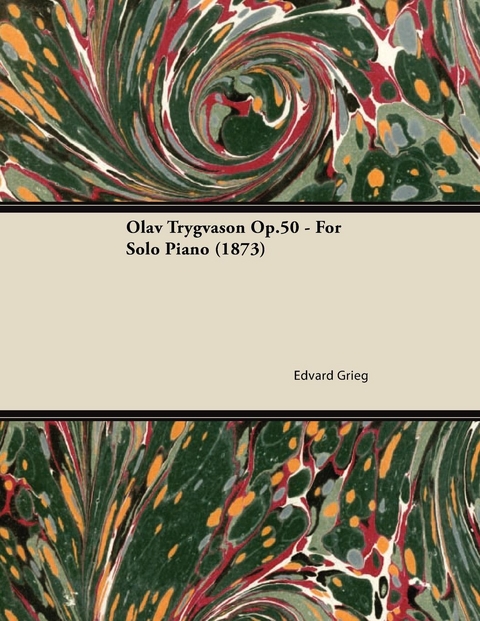 Olav Trygvason Op.50 - For Solo Piano (1873) -  Edvard Grieg