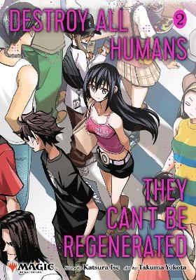 Destroy All Humans. They Can't Be Regenerated. A Magic: The Gathering Manga, Vol. 2 - Katsura Ise