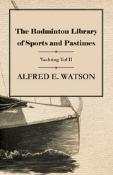 Badminton Library of Sports and Pastimes - Yachting Vol II -  Alfred E. Watson