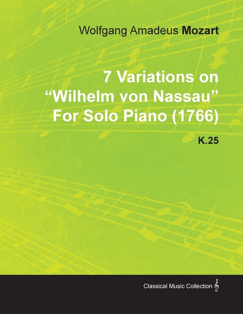 7 Variations on Wilhelm Von Nassau by Wolfgang Amadeus Mozart for Solo Piano (1766) K.25 -  Wolfgang Amadeus Mozart