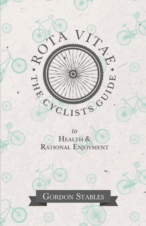 Rota Vitae - The Cyclists Guide to Health & Rational Enjoyment -  Gordon Stables