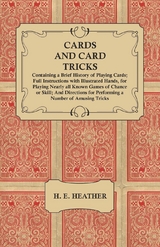 Cards and Card Tricks, Containing a Brief History of Playing Cards -  H. E. Heather