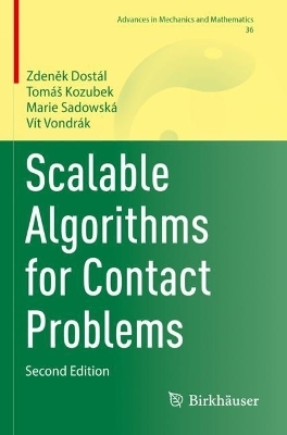 Scalable Algorithms for Contact Problems - Zdeněk Dostál, Tomáš Kozubek, Marie Sadowská, Vít Vondrák