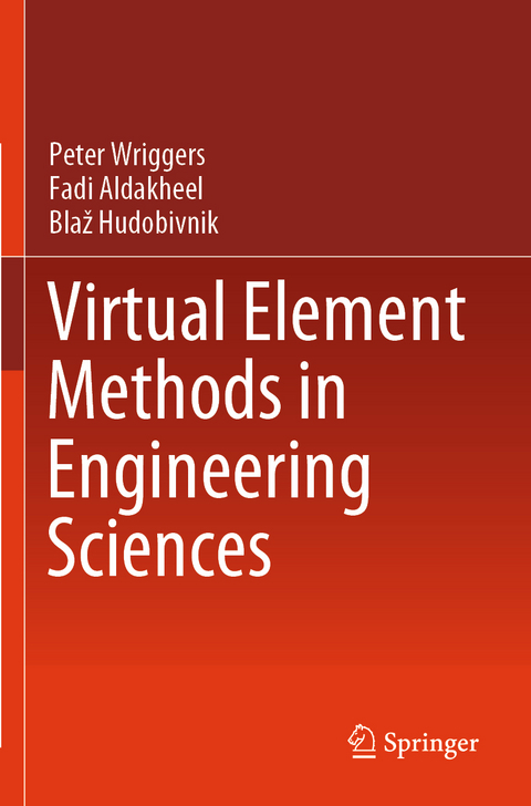 Virtual Element Methods in Engineering Sciences - Peter Wriggers, Fadi Aldakheel, Blaž Hudobivnik