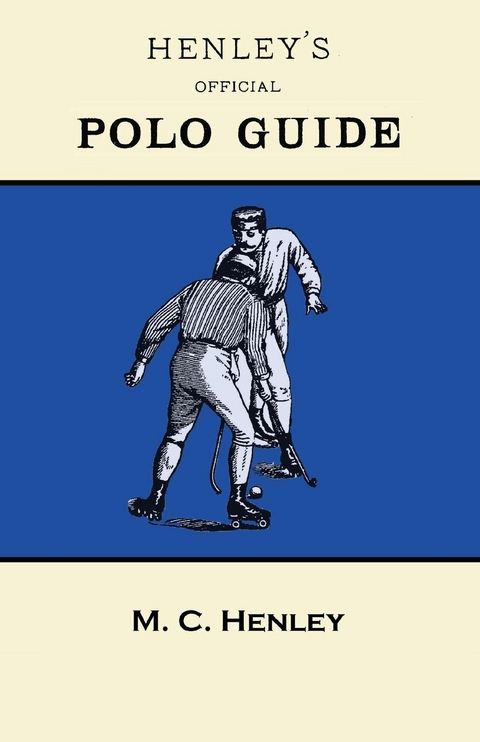 Henley's Official Polo Guide - Playing Rules of Western Polo Leagues -  M. C. Henley