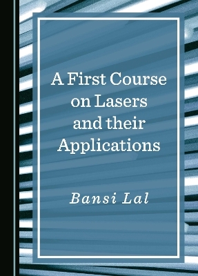 A First Course on Lasers and their Applications - Bansi Lal