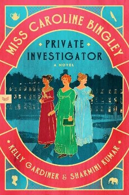 Miss Caroline Bingley, Private Investigator - Kelly Gardiner, Sharmini Kumar