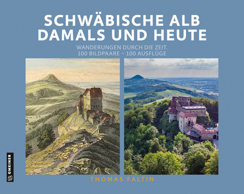 Schwäbische Alb damals und heute - Thomas Faltin